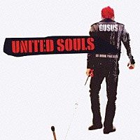 ＧＵＳＵＳ「 ＵＮＩＴＥＤ　ＳＯＵＬＳ」