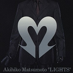 松本晃彦「“ＬＩＧＨＴＳ”Ｔｈｅ　Ｂｅｓｔ　ｏｆ　Ａｋｉｈｉｋｏ　Ｍａｔｓｕｍｏｔｏ」