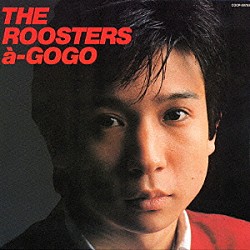 ＴＨＥ　ＲＯＯＳＴＥＲＳ「ルースターズ・ア・ゴーゴー」