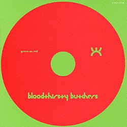 ｂｌｏｏｄｔｈｉｒｓｔｙ　ｂｕｔｃｈｅｒｓ「ｇｒｅｅｎ　ｏｎ　ｒｅｄ」