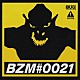 ＢＵＧ「ＢＺＭ＃００２１」