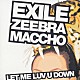 ＥＸＩＬＥ ＺＥＥＢＲＡ ＭＡＣＣＨＯ「ＬＥＴ　ＭＥ　ＬＵＶ　Ｕ　ＤＯＷＮ　ｆｅａｔ．ＺＥＥＢＲＡ＆ＭＡＣＣＨＯ（ＯＺＲＯＳＡＵＲＵＳ）」