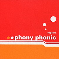 ｃａｐｓｕｌｅ「 ｐｈｏｎｙ　ｐｈｏｎｉｃ」