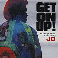 （オムニバス）「 ＧＥＴ　ＯＮ　ＵＰ！　ヒップホップ・トラックス・サンプリング・ジェームス・ブラウン」