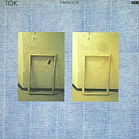 ＴＯＫ「 パラドックス」