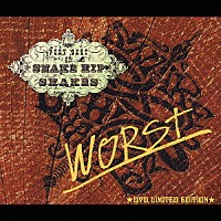 ＳＮＡＫＥ　ＨＩＰ　ＳＨＡＫＥＳ「 ＷＯＲＳＴ　～ＶＥＲＹ　ＢＥＳＴ　ＯＦ　ＳＮＡＫＥ　ＨＩＰ　ＳＨＡＫＥＳ～　ＤＶＤ　ＬＩＭＩＴＥＤ　ＥＤＩＴＩＯＮ」