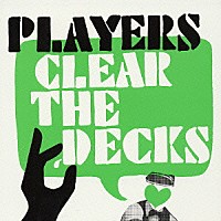 ザ・プレイヤーズ「 Ｃｌｅａｒ　Ｔｈｅ　Ｄｅｃｋｓ．」