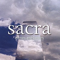 ｓａｃｒａ「 Ｍｉｒｒｏｒｓ　ａｎｄ　Ｃｏｌｏｕｒｓ」