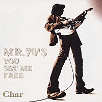 Ｃｈａｒ「 ＭＲ．７０’Ｓ　ＹＯＵ　ＳＥＴ　ＭＥ　ＦＲＥＥ」