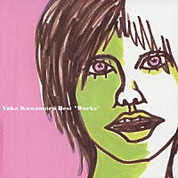 川村結花「 Ｙｕｋａ　Ｋａｗａｍｕｒａ　Ｂｅｓｔ“Ｗｏｒｋｓ”」