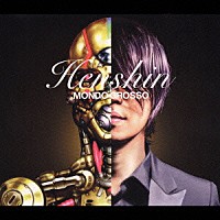 ＭＯＮＤＯ　ＧＲＯＳＳＯ「 Ｈｅｎｓｈｉｎ」