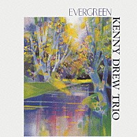 ザ・ケニー・ドリュー・トリオ「 エバーグリーン～今は夢」