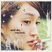 安藤裕子「 ａｎｄ　ｄｏ，ｒｅｃｏｒｄ．」