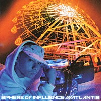 ＳＰＨＥＲＥ　ｏｆ　ＩＮＦＬＵＥＮＣＥ「 ＡＴＬＡＮＴＩＳ」