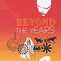 （オムニバス）「 ＢＥＹＯＮＤ　ＴＨＥ　ＹＥＡＲＳ」