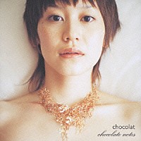 Ｃｈｏｃｏｌａｔ「 Ｃｈｏｃｏｌａｔｅ　ｎｏｔｅｓ」