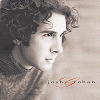 ジョシュ・グローバン「 ＪＯＳＨ　ＧＲＯＢＡＮ」