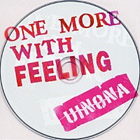 ｕｉｎｏｎａ「 ＯＮＥ　ＭＯＲＥ　ＷＩＴＨ　ＦＥＥＬＩＮＧ」