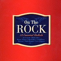 （オムニバス）「 Ｏｎ　Ｔｈｅ　ＲＯＣＫ　３４　Ｅｓｓｅｎｔｉａｌ　Ｂａｌｌａｄｓ」