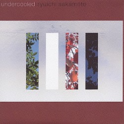 坂本龍一「ｕｎｄｅｒｃｏｏｌｅｄ」