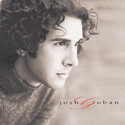 ジョシュ・グローバン「ＪＯＳＨ　ＧＲＯＢＡＮ」