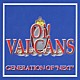 Ｏｉ！ＶＡＬＣＡＮＳ「ＧＥＮＥＲＡＴＩＯＮ　ＯＦ　“ＮＥＸＴ”」