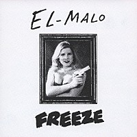 ＥＬ－ＭＡＬＯ「 フリーズ」