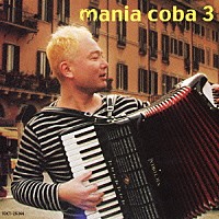 ｃｏｂａ「 ｍａｎｉａ　ｃｏｂａ　３」