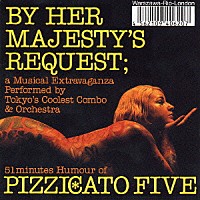 ＰＩＺＺＩＣＡＴＯ　ＦＩＶＥ「 女王陛下のピチカート・ファイヴ」