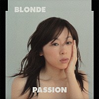 鈴木祥子「 ＢＬＯＮＤＥ／ＰＡＳＳＩＯＮ」