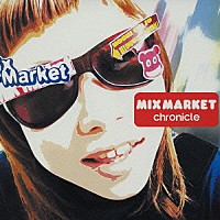 ＭＩＸ　ＭＡＲＫＥＴ「 ｃｈｒｏｎｉｃｌｅ」