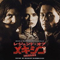 （オリジナル・サウンドトラック）「 レジェンド・オブ・メキシコ／デスペラード　オリジナル・サウンドトラック」