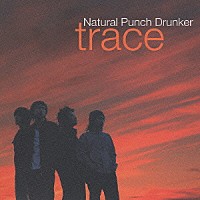 Ｎａｔｕｒａｌ　Ｐｕｎｃｈ　Ｄｒｕｎｋｅｒ「 ｔｒａｃｅ」