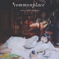 Ｅｖｅｒｙ　Ｌｉｔｔｌｅ　Ｔｈｉｎｇ「 ｃｏｍｍｏｎｐｌａｃｅ」