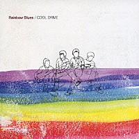 ＣＯＯＬ　ＤＲＩＶＥ「 Ｒａｉｎｂｏｗ　Ｂｌｕｅｓ」