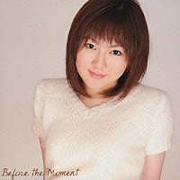 喜多村英梨「 Ｂｅｆｏｒｅ　ｔｈｅ　Ｍｏｍｅｎｔ」