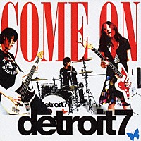 ｄｅｔｒｏｉｔ７「 ＣＯＭＥ　ＯＮ」