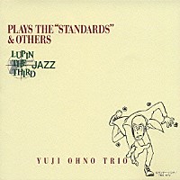 大野雄二トリオ「 ＬＵＰＩＮ　ＴＨＥ　ＴＨＩＲＤ「ＪＡＺＺ」ＰＬＡＹＳ　ＴＨＥ　“ＳＴＡＮＤＡＲＤＳ”＆ＯＴＨＥＲＳ」