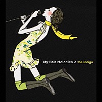 ｔｈｅ　Ｉｎｄｉｇｏ「 Ｍｙ　Ｆａｉｒ　Ｍｅｌｏｄｉｅｓ　２」