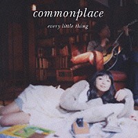 Ｅｖｅｒｙ　Ｌｉｔｔｌｅ　Ｔｈｉｎｇ「 ｃｏｍｍｏｎｐｌａｃｅ」