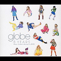 ｇｌｏｂｅ「 ８ＹＥＡＲＳ　Ｍａｎｙ　Ｃｌａｓｓｉｃ　Ｍｏｍｅｎｔｓ＋ＤＶＤ」