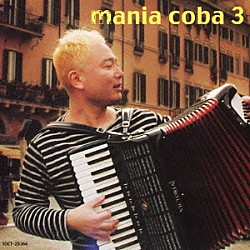 ｃｏｂａ「ｍａｎｉａ　ｃｏｂａ　３」