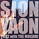 ＳＩＯＮ「ＳＩＯＮ－ＹＡＯＮ　２００２　ｗｉｔｈ　ＴＨＥ　ＭＯＧＡＭＩ」