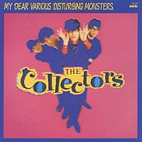 ＴＨＥ　ＣＯＬＬＥＣＴＯＲＳ「 ぼくを苦悩させるさまざまな怪物たち」