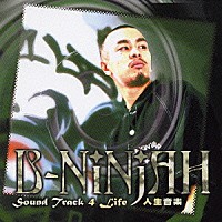 Ｂ－ＮＩＮＪＡＨ「 Ｓｏｕｎｄ　Ｔｒａｃｋ　４　Ｌｉｆｅ　～人生音楽～」