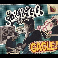 ＧＡＧＬＥ「 Ｓｕｐｅｒｅｇｏ」