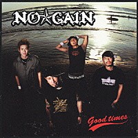 ＮＯ☆ＧＡＩＮ「 ＧＯＯＤ　ＴＩＭＥＳ」