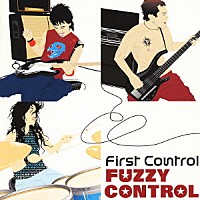 ＦＵＺＺＹ　ＣＯＮＴＲＯＬ「 Ｆｉｒｓｔ　Ｃｏｎｔｒｏｌ」