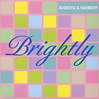 （オムニバス）「 ブライトリー　ＡＣＯＵＳＴＩＣ＆ＨＡＲＭＯＮＹ」