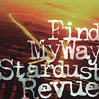 ＳＴＡＲＤＵＳＴ　ＲＥＶＵＥ「 Ｆｉｎｄ　Ｍｙ　Ｗａｙ」